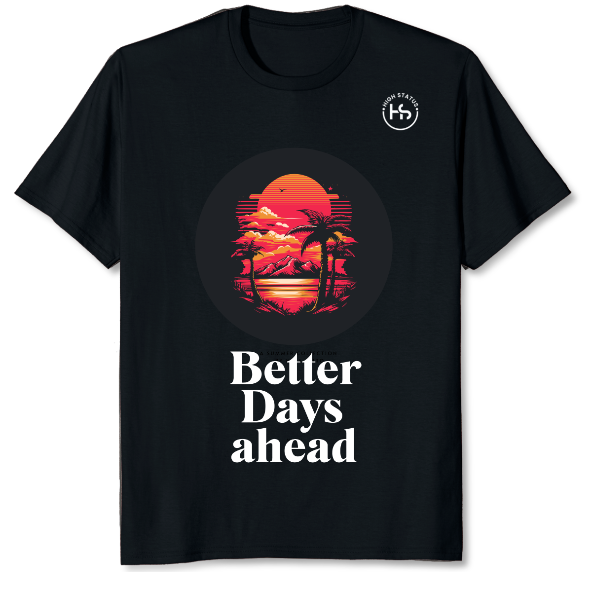 HIGH STATUS "BETTER DAYS AHEAD" TEE